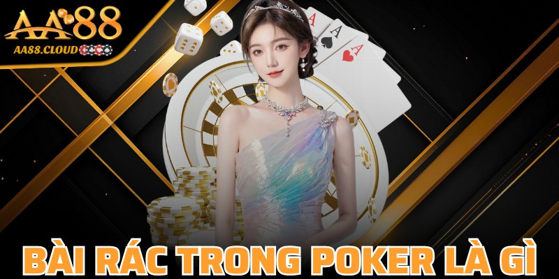 Bài Rác Trong Poker Là Gì