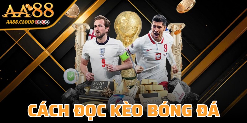 Cách Đọc Kèo Bóng Đá