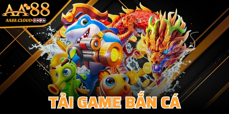 Tải Game Bắn Cá