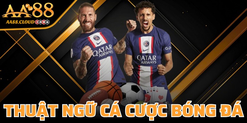 Thuật Ngữ Cá Cược Bóng Đá